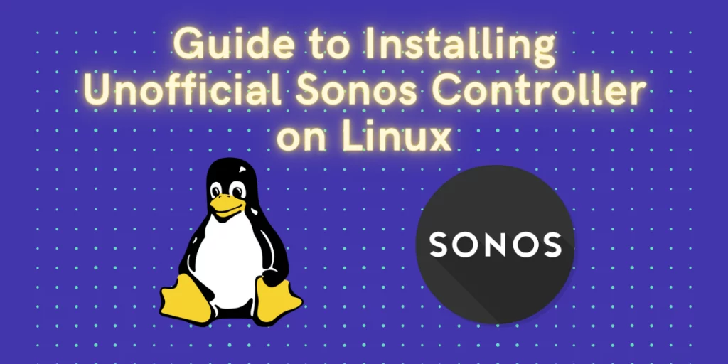 Guide install unofficial sonos controller linuxfordevices