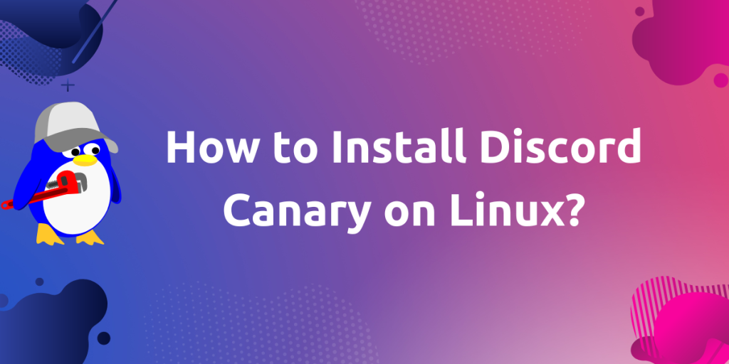How To Install Discord Canary On Linux
