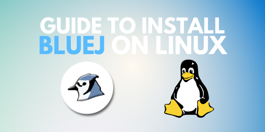 Installing BlueJ On Linux