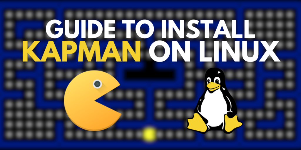 Installing Kapman On Linux