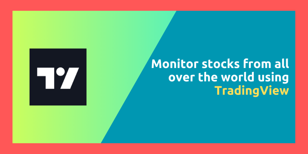 Monitor Stocks From All Over The World Using TradingView