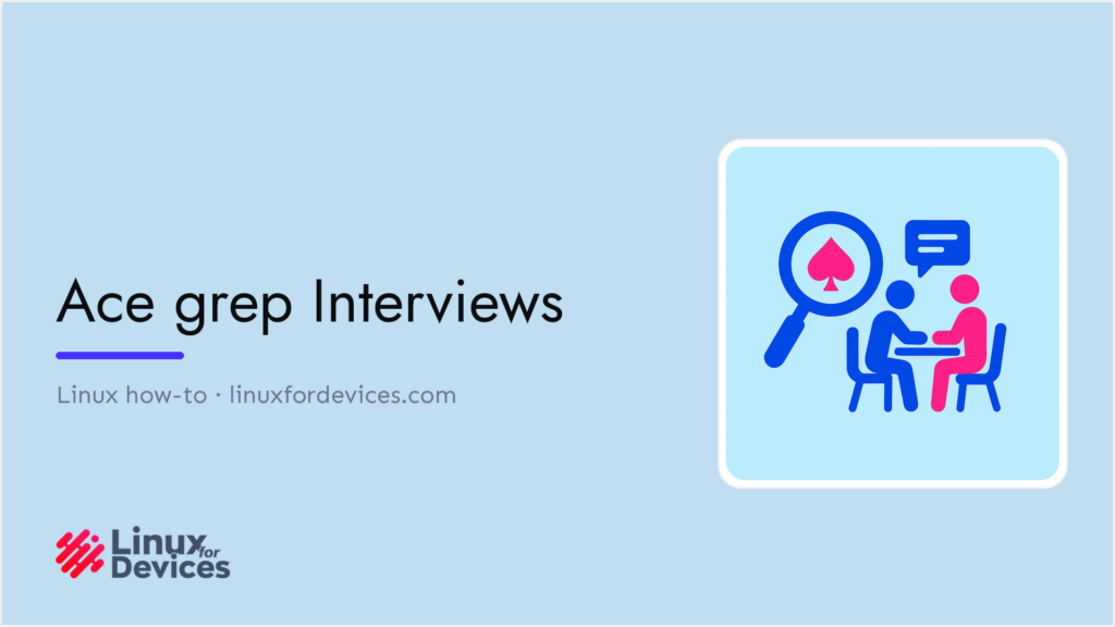 Illustrated banner reading Ace grep Interviews for the LinuxForDevices grep interview questions guide