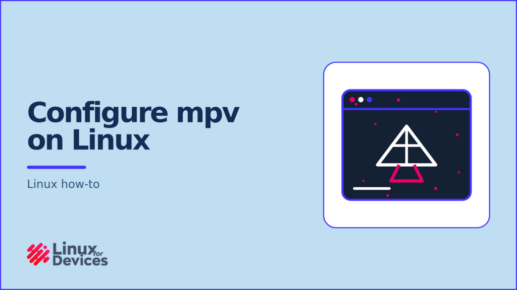 Configure mpv on Linux with config files and key bindings