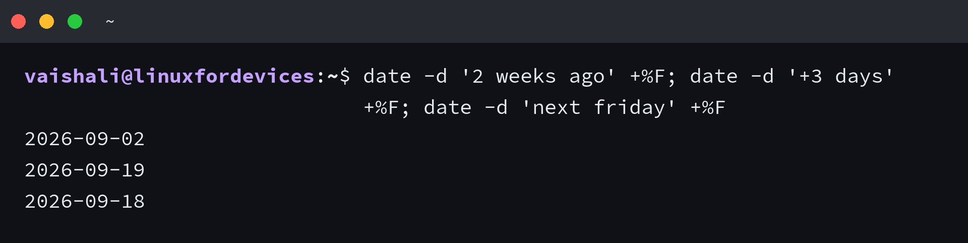 Relative dates printed with the date command for two weeks ago, three days ahead and next Friday