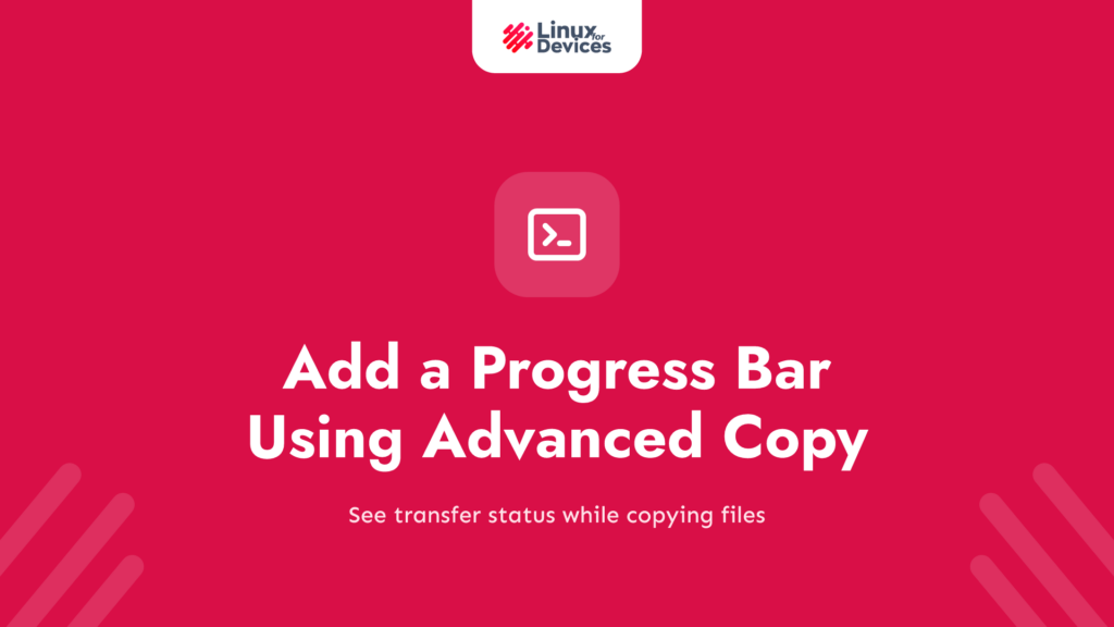 Add a Progress Bar to Linux Commands Using Advanced Copy