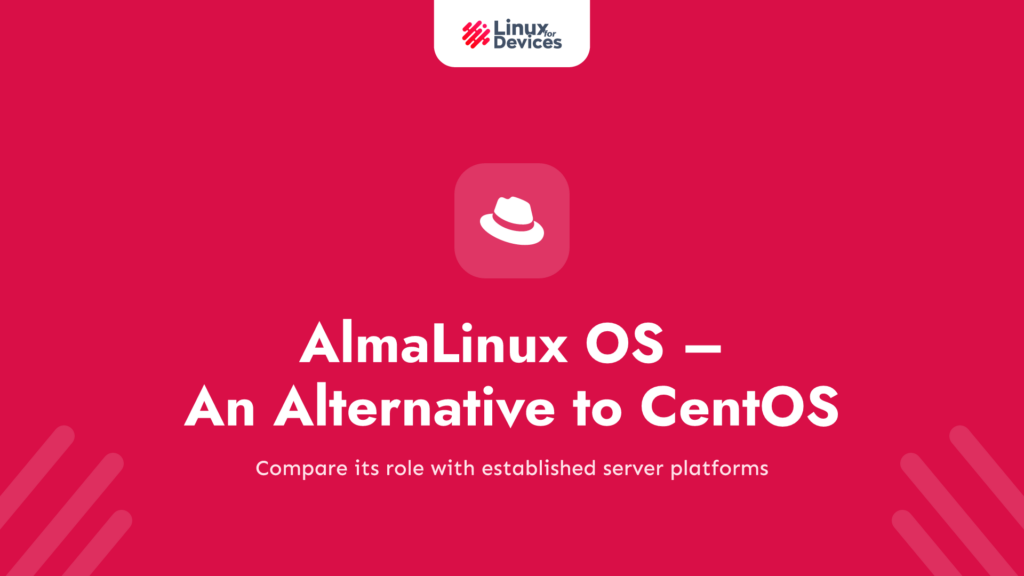 AlmaLinux OS – An Alternative to CentOS and Red Hat Linux