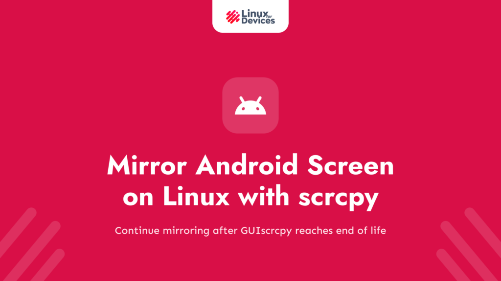 GUIscrcpy is end of life. Mirror your Android screen on Linux with scrcpy