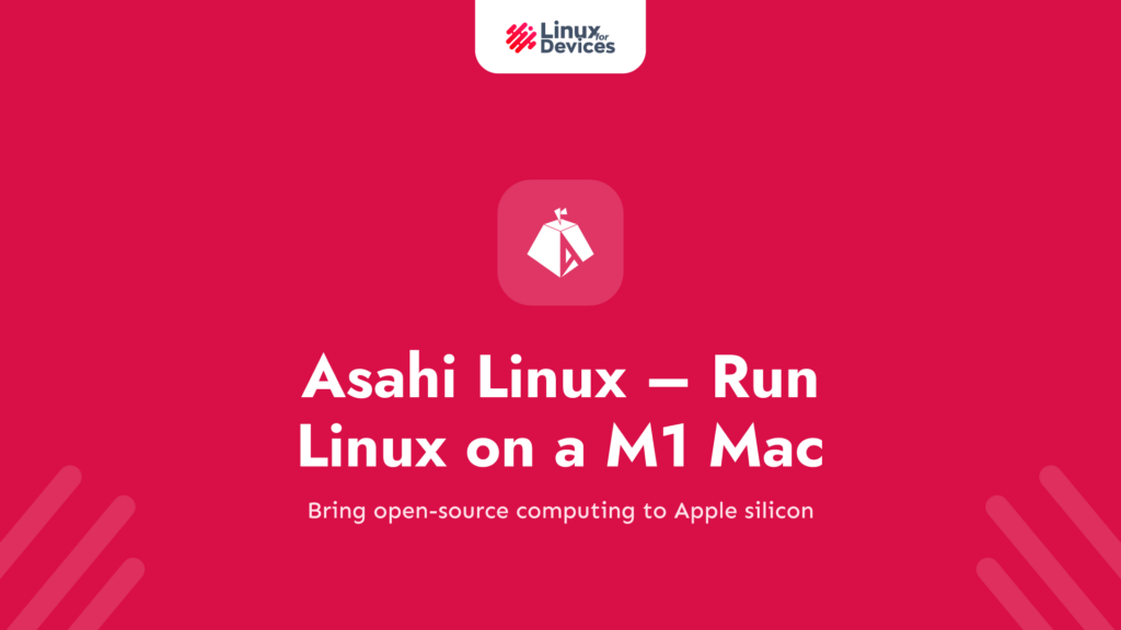 Asahi Linux – Run Linux on a M1 Mac