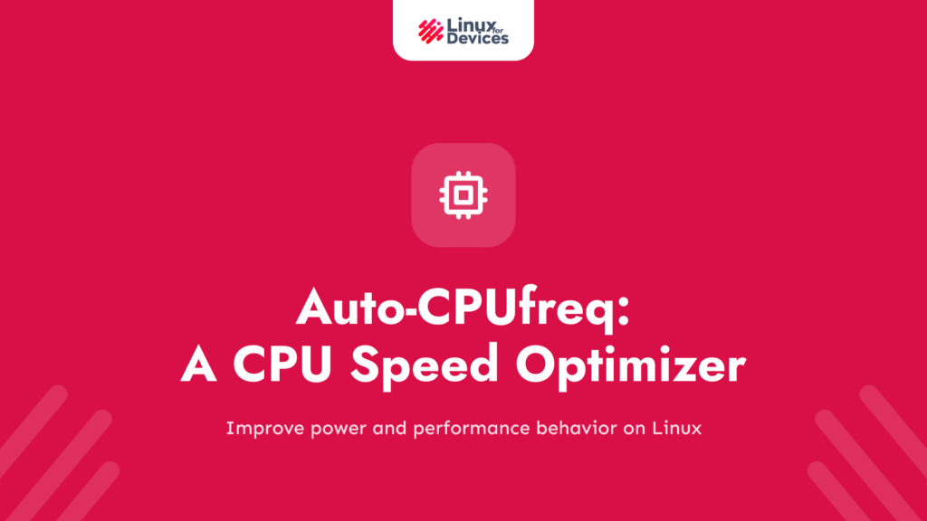 Auto-CPUfreq – A CPU speed optimizer for Linux