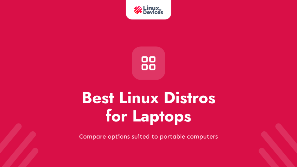 Best Linux Distros for Laptops 2023