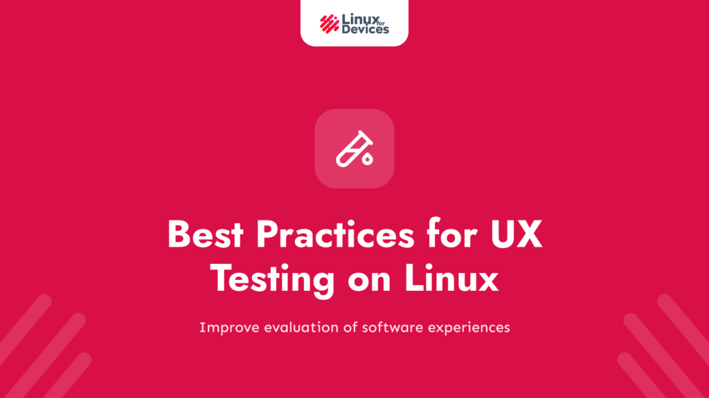 Best Practices for UX Testing on Linux