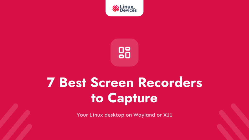 7 Best Screen Recorders to Capture a Linux Desktop