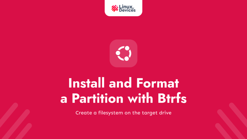 How to install and format a partition with the Btrfs on Ubuntu?