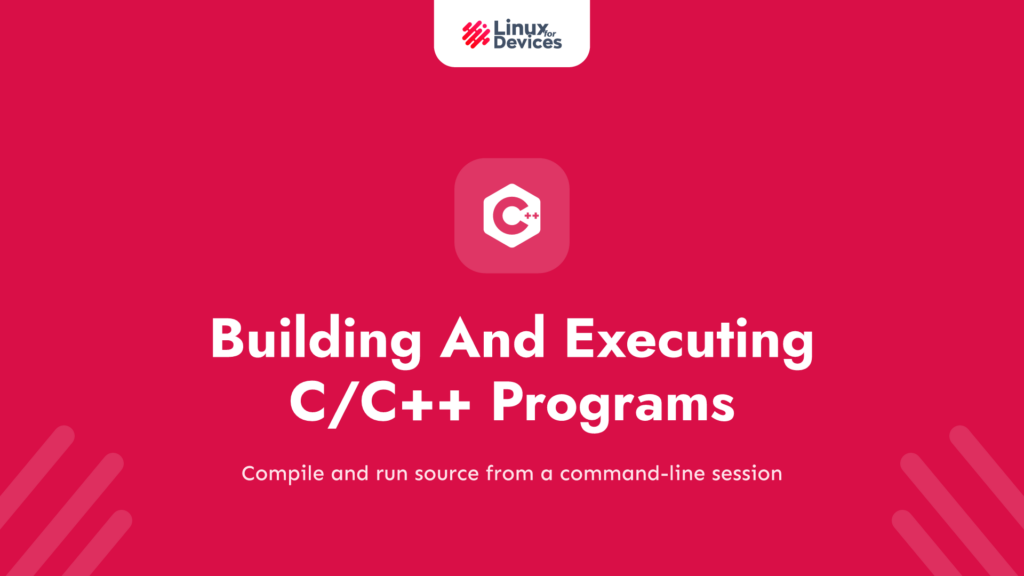 Building And Executing C/C++ Programs Using Terminal