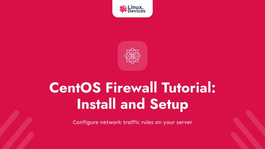 CentOS Firewall Tutorial – How to Install and Setup the CentOS Firewall?