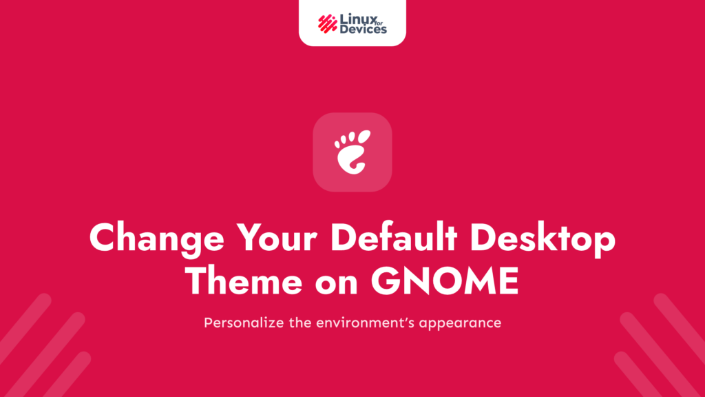 How to easily change your default Desktop theme on GNOME?