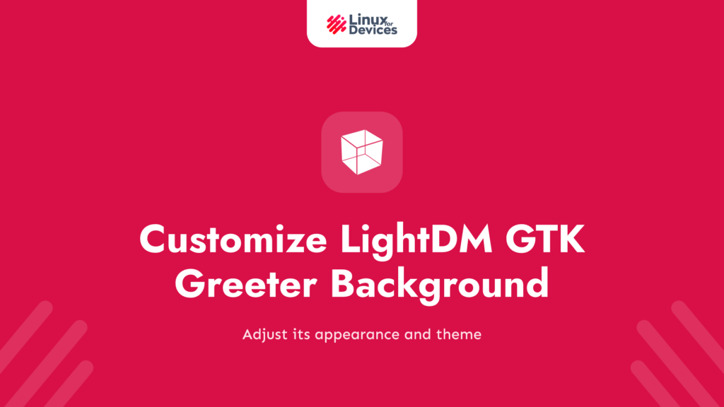 How to customize a LightDM GTK greeter background and theme