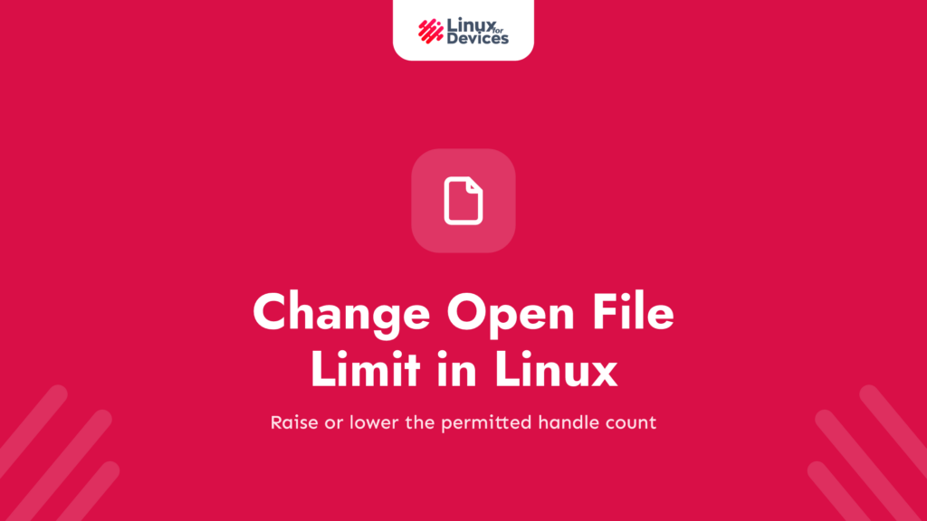 How to Change Open File Limit in Linux?