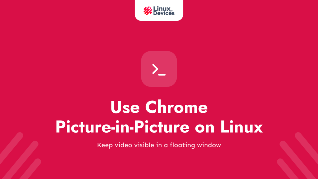 How to Use Chrome Picture-in-Picture on Linux