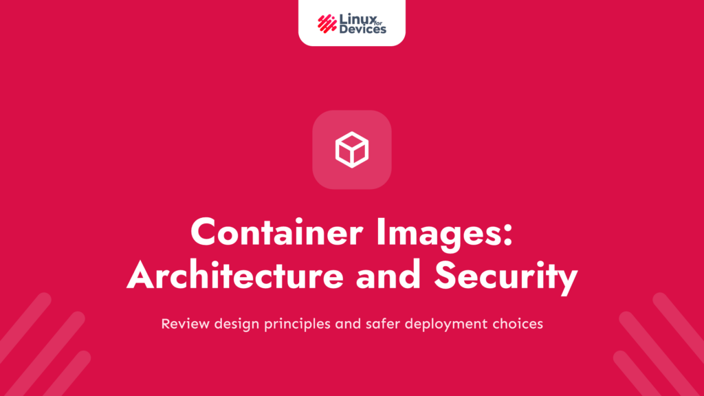 Container Images: Architecture and Security Best Practices