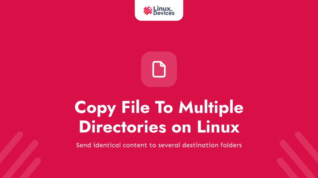 Copy a File To Multiple Directories With A Single Command on Linux
