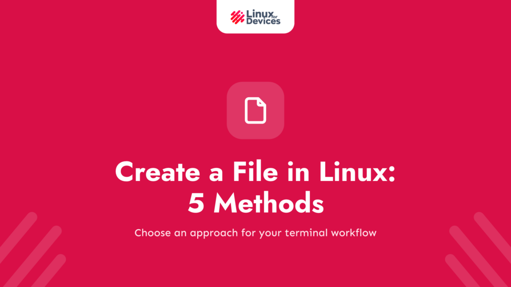 How to Create a File in Linux: 5 Practical Methods
