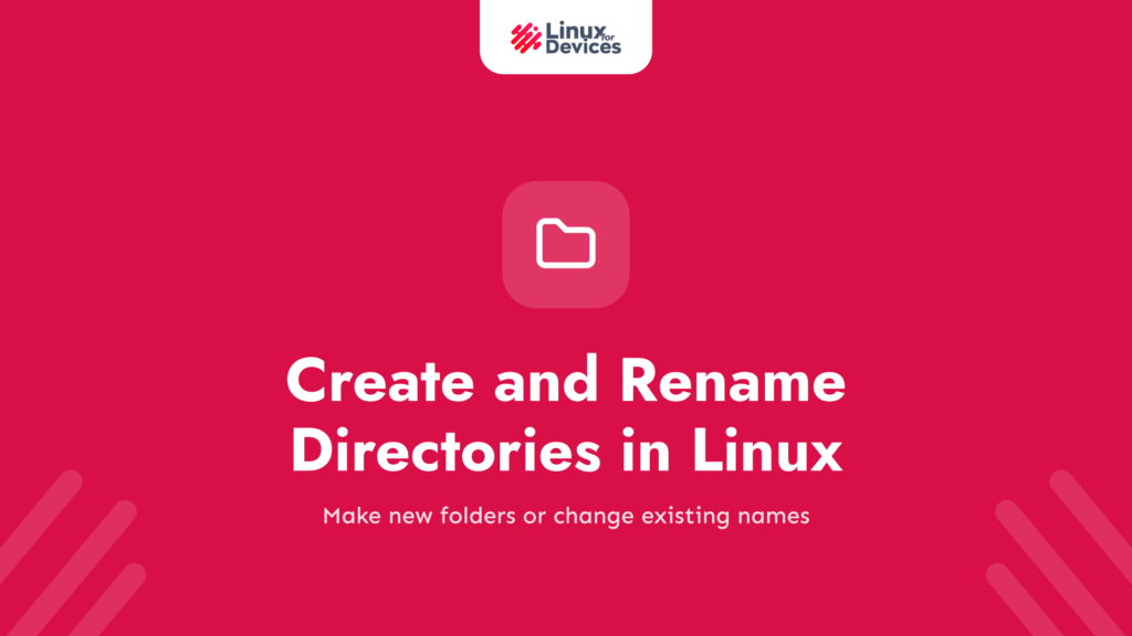How to Create and Rename Directories in Linux?