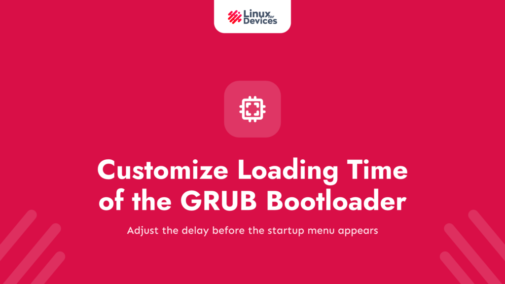 How to customize the loading time of the GRUB bootloader?