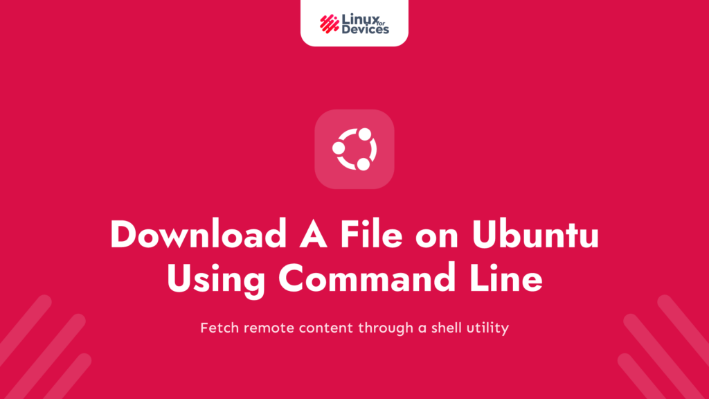 How To Download A File On Ubuntu Linux Using The Command Line