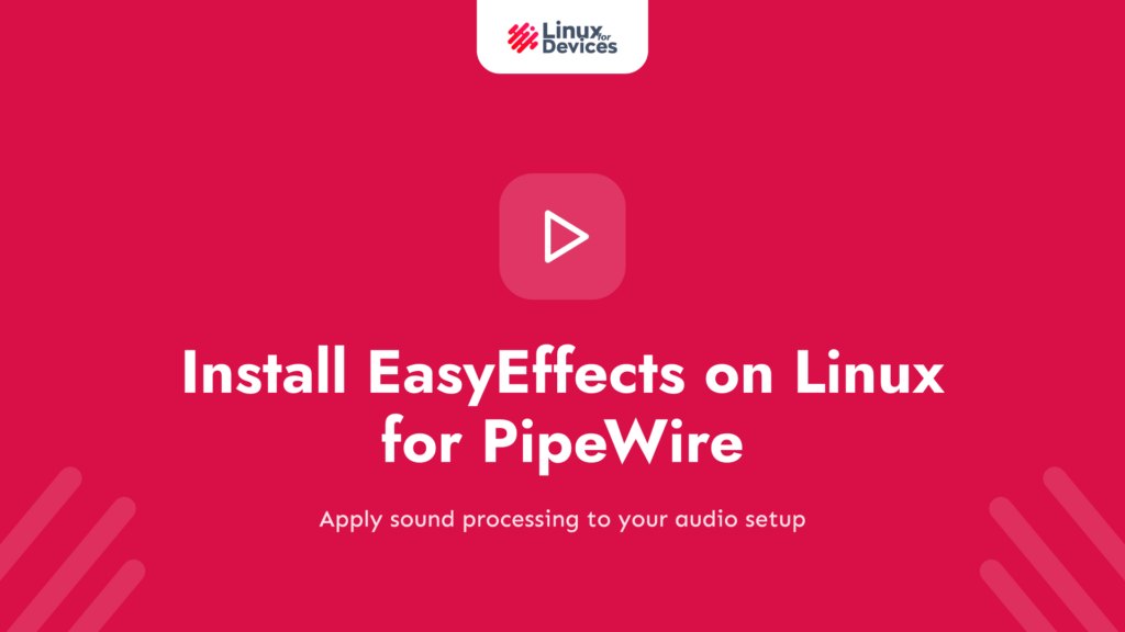 How to Install EasyEffects on Linux for PipeWire Audio Effects