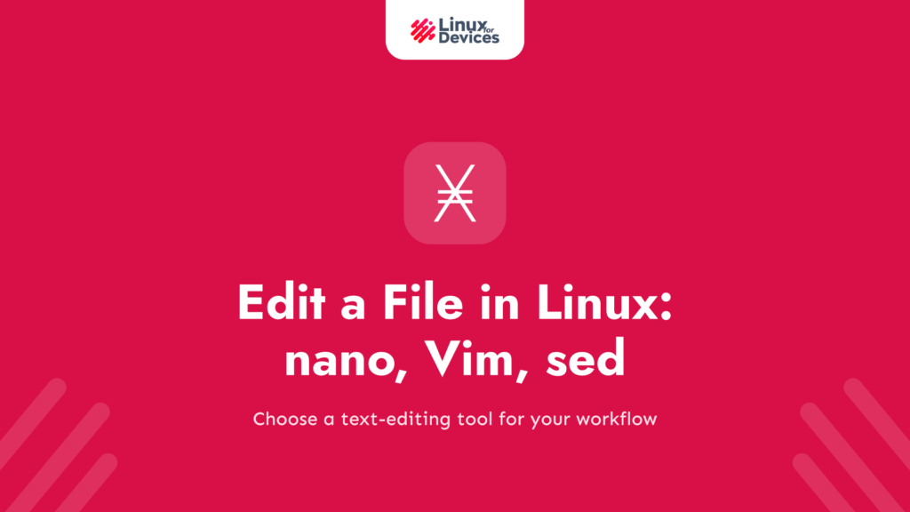 How to Edit a File in Linux from the Terminal (nano, Vim, sed)