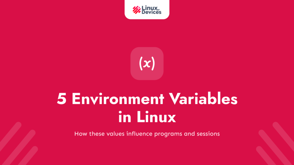 5 Environment Variables in Linux You Should Know Of