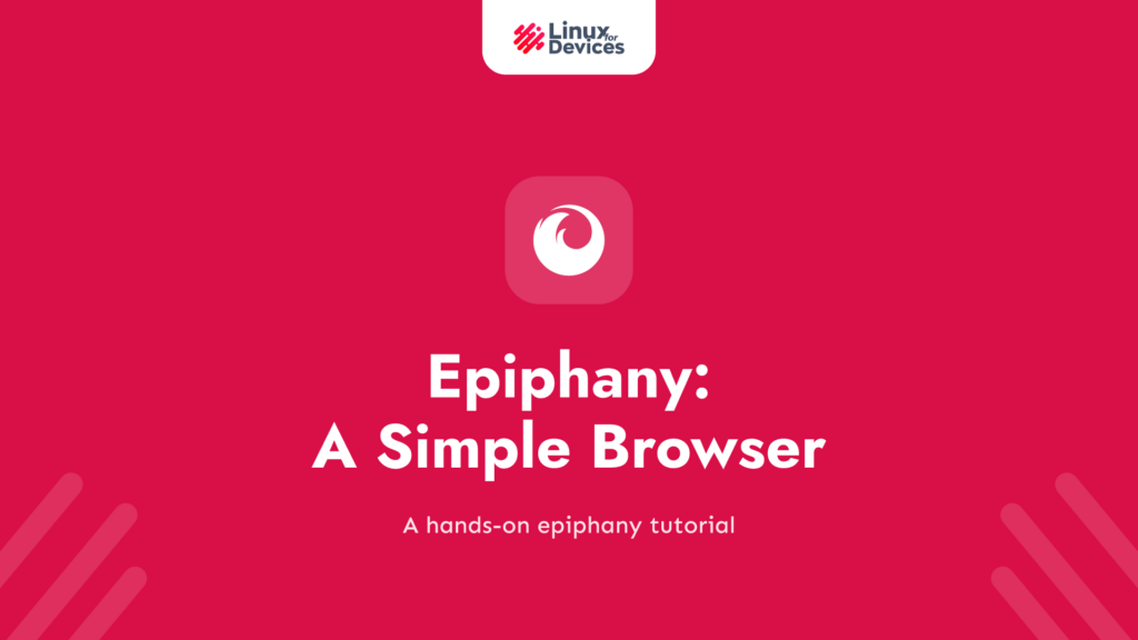 Epiphany: A Simple Browser with Potential, Yet an Incomplete Experience