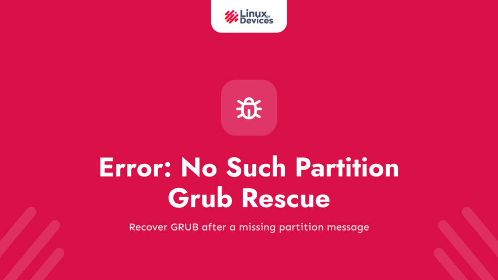 [Solved] Error: No Such Partition Grub Rescue