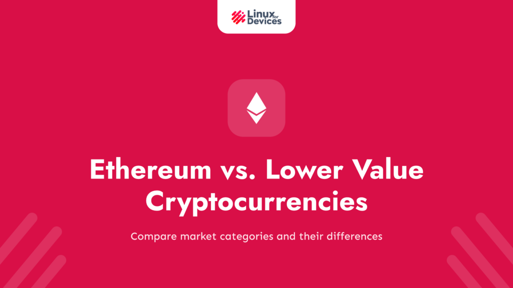 Ethereum vs. Lower Value Cryptocurrencies: A Comprehensive Comparison