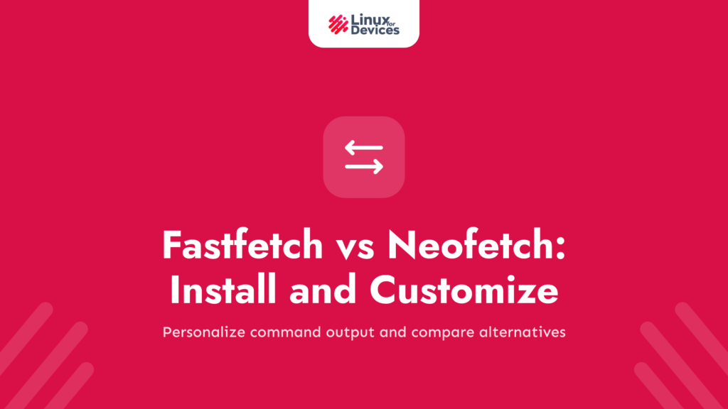Fastfetch vs Neofetch: Install and Customize Fastfetch on Linux