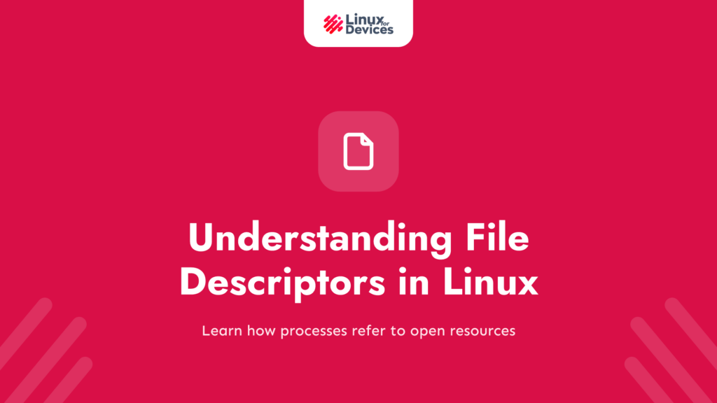 Understanding File Descriptors in Linux: A Simplified Explanation