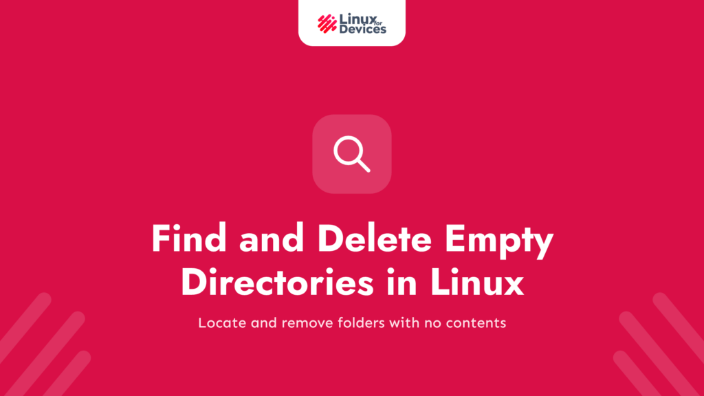 How To Find and Delete Empty Directories in Linux?