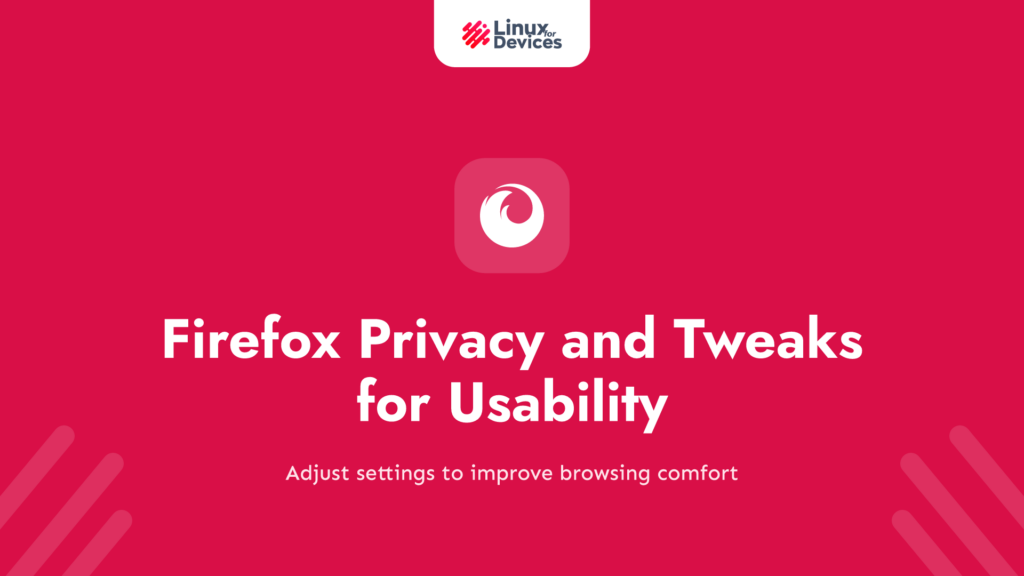 Firefox Privacy and Tweaks For Better Usability