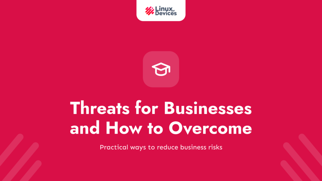 The Five Biggest Threats for Businesses (and How to Overcome Them)