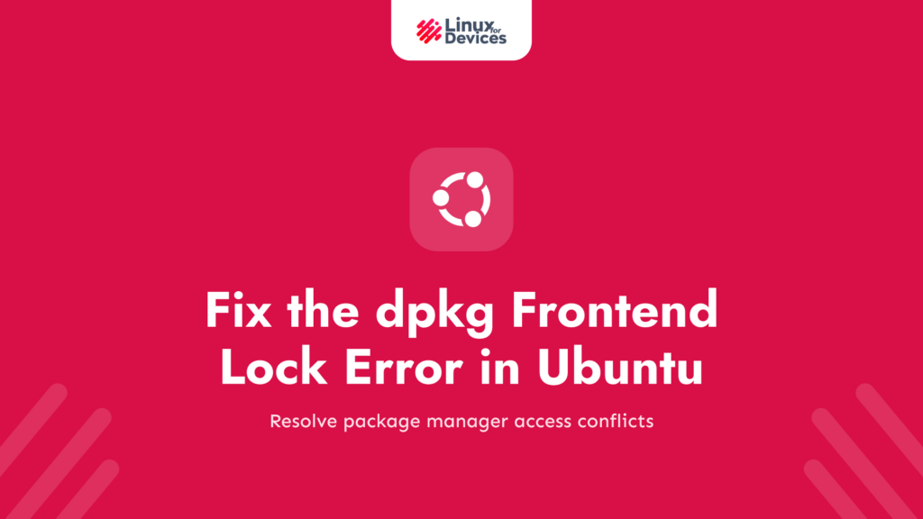 How to fix ‘unable to acquire the dpkg frontend lock’ error in Ubuntu?