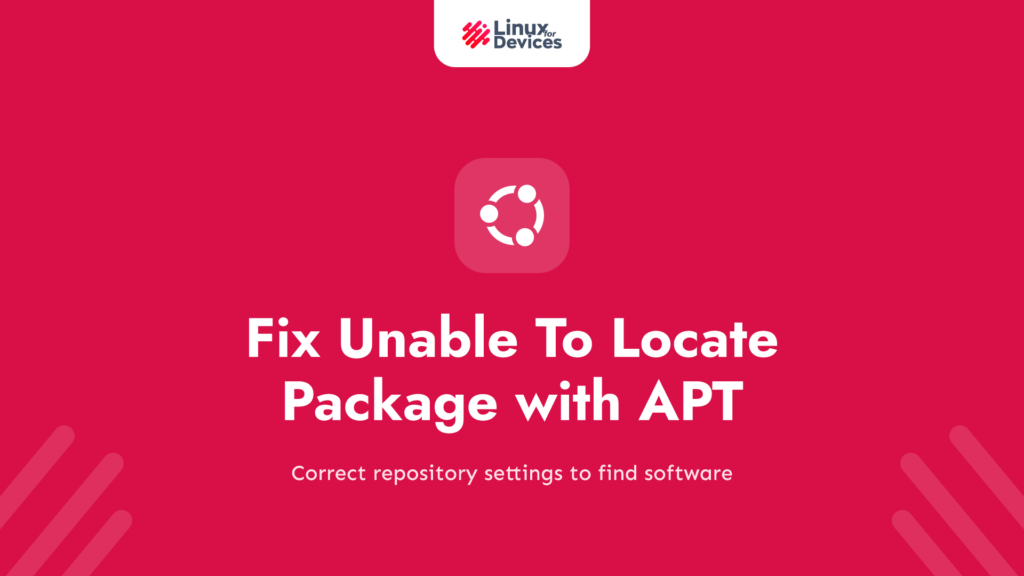 How to fix “Unable To Locate Package”? – (Fix with APT Sources)