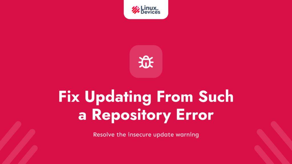How to fix the “Updating from such a repository can’t be done securely” error in Linux