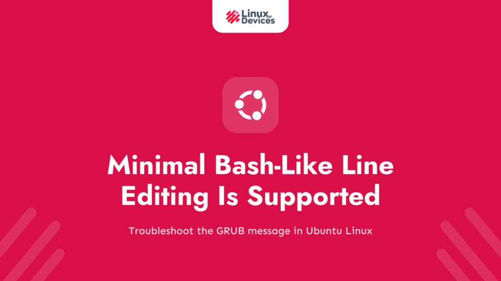 [Fixed] Minimal Bash-Like Line Editing Is Supported Grub Error in Ubuntu Linux