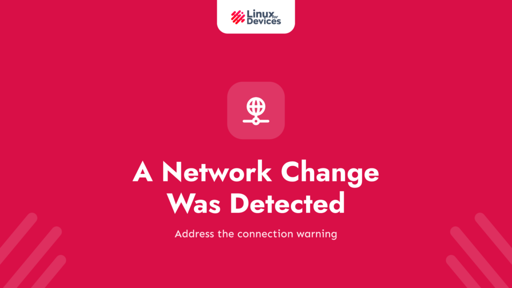 [Fixed] “A network change was detected”