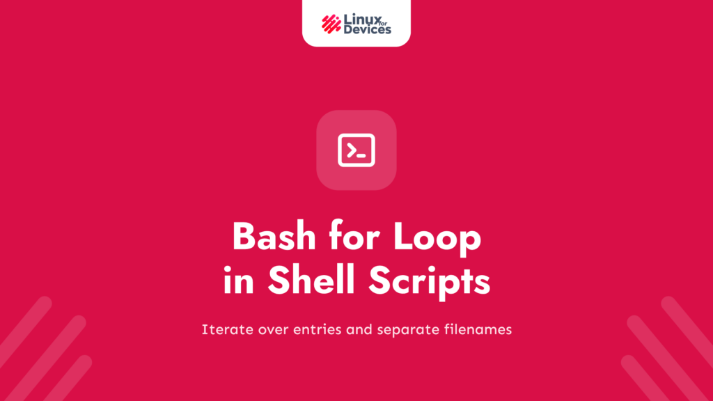 Bash for Loop in Shell Scripts: Syntax and Split Filenames
