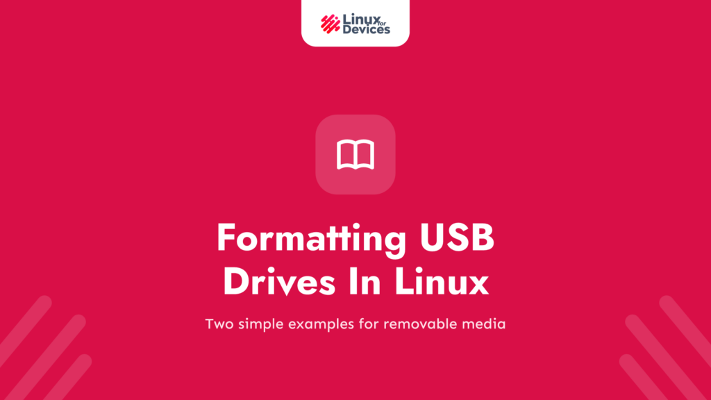 Formatting USB Drives In Linux [With 2 Easy Examples]