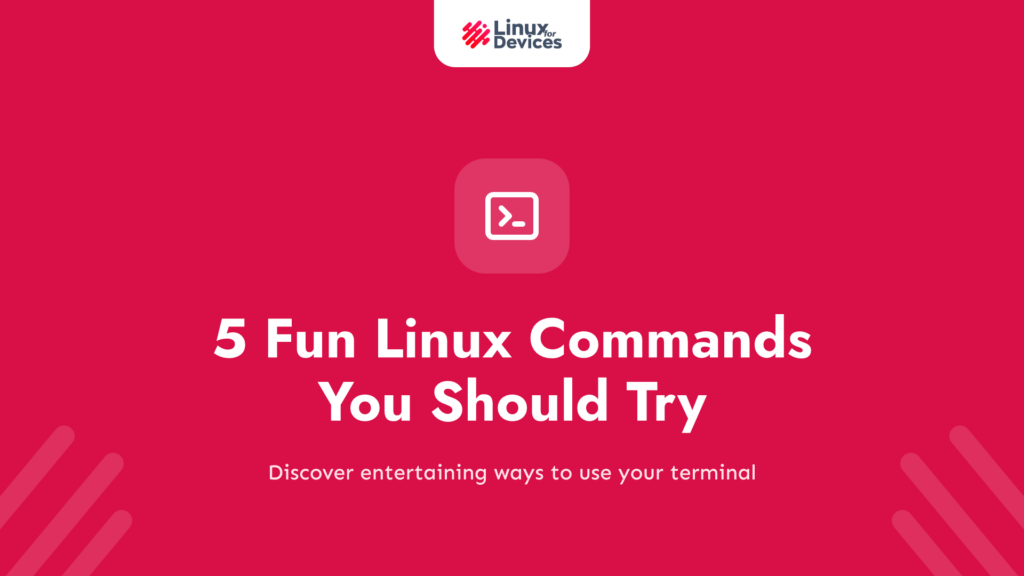 5 Fun Linux Commands You Should Try Today!