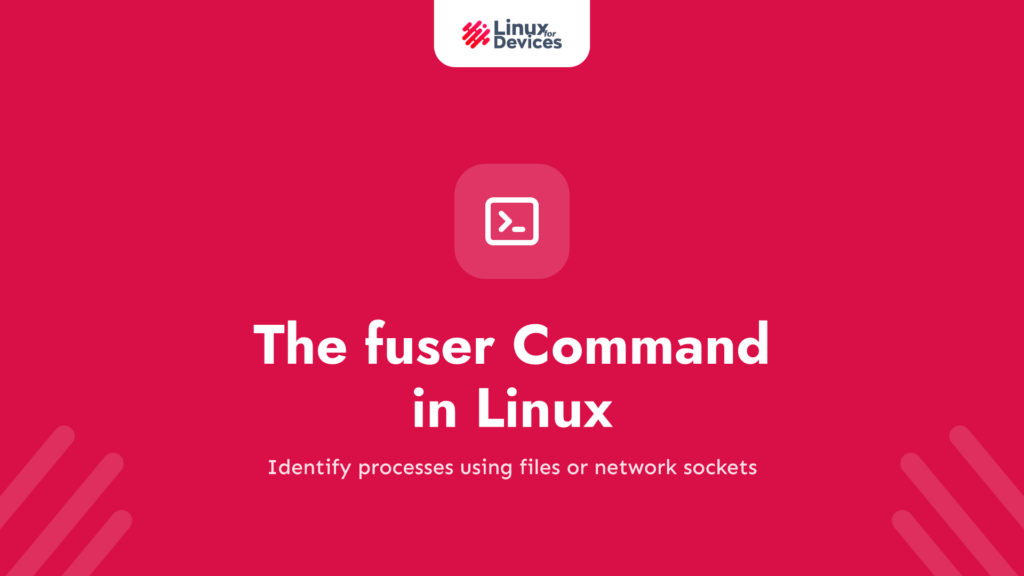 The fuser command in Linux – Process management tool