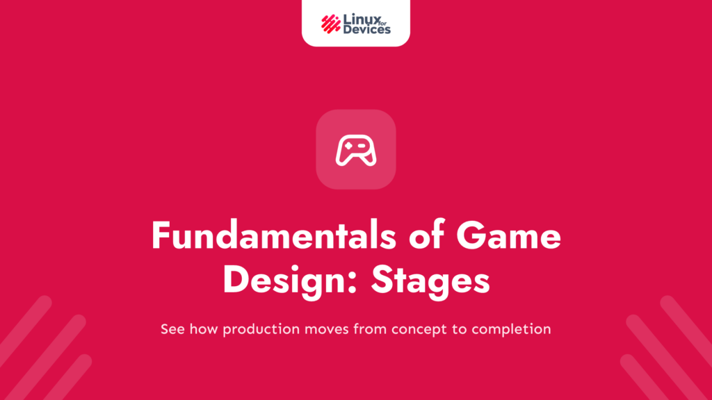Fundamentals of Game Design: the Stages of Developing Video Games